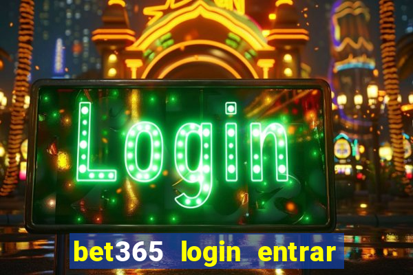 bet365 login entrar agora direto